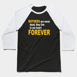 Mothers Are Never Dead, They Live in Our Heart Forever Letter Print Women Funny Graphic Mothers Day Baseball T-Shirt